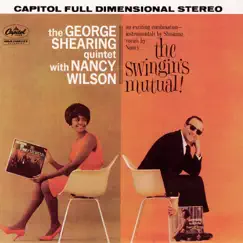 The Swingin's Mutual (Expanded Edition) [Remastered] by George Shearing Quintet & Nancy Wilson album reviews, ratings, credits