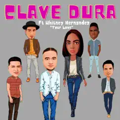 Your Love (feat. Whitney Hernandez) - Single by Clave Dura album reviews, ratings, credits