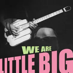 WE ARE LITTLE BIG - Single by Little Big album reviews, ratings, credits