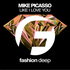Like I Love You - Single by Mike Picasso album reviews, ratings, credits