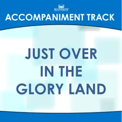 Just Over In the Glory Land (High Key G-Ab-A Without Background Vocals) Song Lyrics