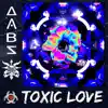 Toxic Love (feat. Illegal Alienz) - Single album lyrics, reviews, download