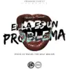 Ella Es Un Problema - Single album lyrics, reviews, download