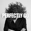 Perfectly Go - Single album lyrics, reviews, download