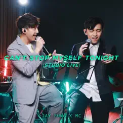Can’t Stop Myself Tonight (Studio Live) - Single by Jay Fung & MC Cheung Tinfu album reviews, ratings, credits