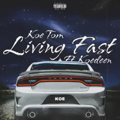 Living Fast (feat. Koedeen) - Single by Koe Tom album reviews, ratings, credits
