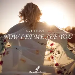 Now Let Me See You (Extended Mix) - Single by Ghem album reviews, ratings, credits