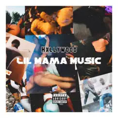 Lil Mama Music - EP by HXLLYWOOD album reviews, ratings, credits