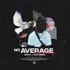 No Average (feat. Rah Swish) - Single album lyrics, reviews, download
