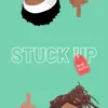 Stuck Up (feat. GaTa) - Single album lyrics, reviews, download