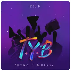 T.Y.B - Single by Del B, Phyno & Mufasa album reviews, ratings, credits