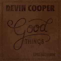 Good Things (Live Acoustic) - Single by Devin Cooper album reviews, ratings, credits