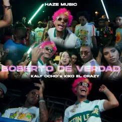 Boberto De Verdad - Single by Kaly Ocho & Kiko El Crazy album reviews, ratings, credits