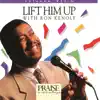 Lift Him Up (Split Trax) [feat. Ron Kenoly] album lyrics, reviews, download