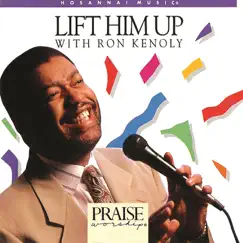 Lift Him Up (Split Trax) [feat. Ron Kenoly] by Ron Kenoly album reviews, ratings, credits