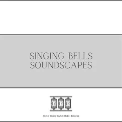 Singing Bells Soundscapes by Tibetan Singing Bowls & Chakra Balancing album reviews, ratings, credits