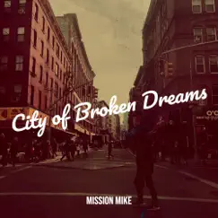City of Broken Dreams - EP by Mission Mike album reviews, ratings, credits