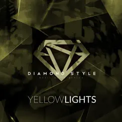Yellow Lights - Single by Diamond Style album reviews, ratings, credits