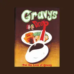 For the Love of Gravy by Gravys Drop album reviews, ratings, credits