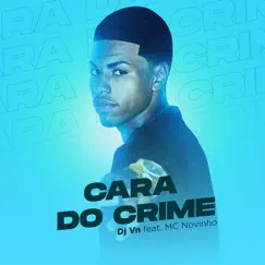 Cara do Crime (feat. Mc Novinho) - Single by Dj Vn album reviews, ratings, credits