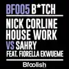 Bitch (Nick Corline House Work vs. Sahry) [feat. Fiorella Ekwueme] [Radio Edit] - Single album lyrics, reviews, download