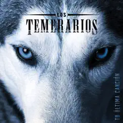 Tu Última Canción by Los Temerarios album reviews, ratings, credits