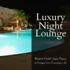 Luxury Night Lounge - Resort Hotel Jazz Piano to Escape from Everyday Life album lyrics, reviews, download