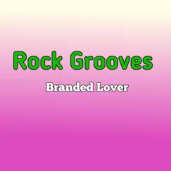 Rock Grooves - Single by Branded Lover album reviews, ratings, credits