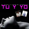 Tu y Yo - Single album lyrics, reviews, download