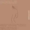 Say That You Want Me (feat. Coca.B) - Single album lyrics, reviews, download