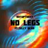 No Legs (feat. Zelly Ocho) - Single album lyrics, reviews, download