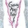 Getting Angry, Baby album lyrics, reviews, download