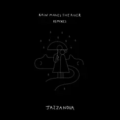 Rain Makes the River (feat. Rachel Sermanni) [Remixes] - Single by Jazzanova album reviews, ratings, credits