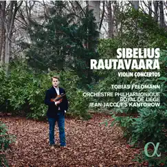Sibelius & Rautavaara: Violin Concertos by Tobias Feldmann, Orchestre Philharmonique Royal de Liège & Jean Jacques Kantorow album reviews, ratings, credits