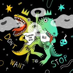 Don't Want to Stop - Single by Capture the Bass & Hill album reviews, ratings, credits