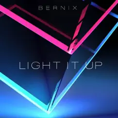 Light It Up - Single by Bernix album reviews, ratings, credits