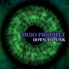 Down to Funk - EP by Mojo Prophet album reviews, ratings, credits