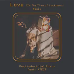Love (In the Time of Lockdown) [Atrip Remix] [feat. Atrip] Song Lyrics