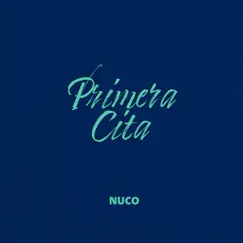La Primera Cita - Single by Nuco album reviews, ratings, credits