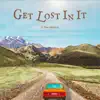 Get Lost in It - Single album lyrics, reviews, download
