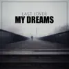 My Dreams - Single album lyrics, reviews, download