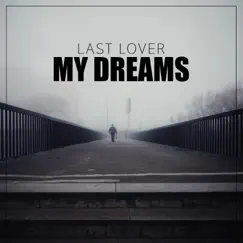 My Dreams - Single by Last Lover album reviews, ratings, credits