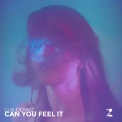 Can You Feel It - Single by Lux Dennz album reviews, ratings, credits
