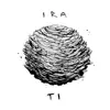 Ira Ti - EP album lyrics, reviews, download