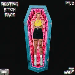 Resting B*tch Face: Part 2 - Single by Julia Wolf album reviews, ratings, credits