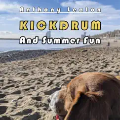 Kickdrum and Summer Fun (Bonus Track) [Bonus Track] - Single by Anthony Leaton album reviews, ratings, credits