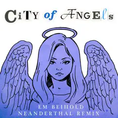 City of Angels (Neanderthal Remix) - Single by Em Beihold album reviews, ratings, credits