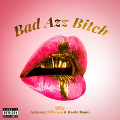 Bad Azz Bitch (feat. Boosie Badazz & Heata Boom) - Single by SKG album reviews, ratings, credits