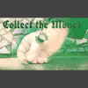 Collect the Money - Single album lyrics, reviews, download