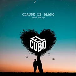 Feel Me Up - Single by Claude Le Blanc album reviews, ratings, credits